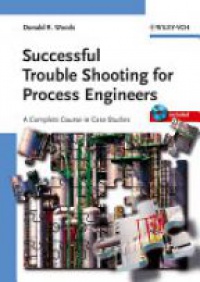 Woods - Successful Trouble Shooting for Process Engineers: A Complete Course in Case Studies