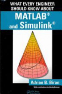 Biran  A.B. - What Every Engineer Should Know About MATLAB(R) and Simulink
