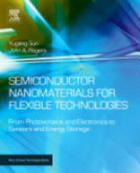 Sun, Yugang - Semiconductor Nanomaterials for Flexible Technologies