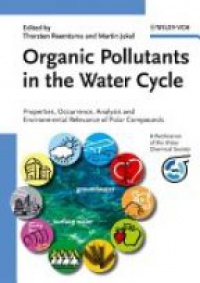 Reemtsma T. - Organic Pollutants in the Water Cycle: Properties, Occurrence, Analysis and Environmental Relevance of Polar Compounds