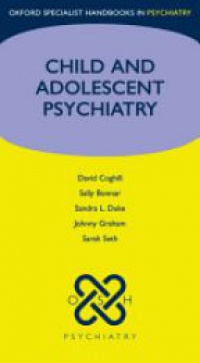 Coghill, David; Bonnar, Sally; Duke, Sandra; Graham, Johnny; Seth, Sarah - Child and Adolescent Psychiatry