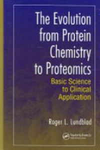 Lundblad R. - The Evolution from Protein Chemistry to Proteomics