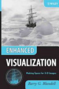 Barry G. Blundell - Enhanced Visualization: Making Space for 3–D Images