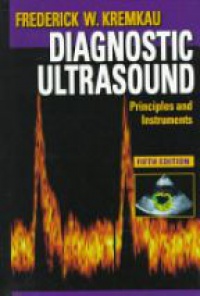 Kremkau F. W. - Diagnostic Ultrasound. Principles and Instruments, 5th ed.