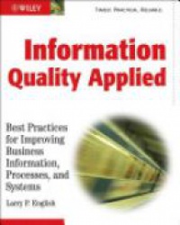 Larry P. English - Information Quality Applied: Best Practices for Improving Business Information, Processes and Systems