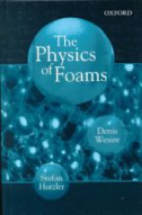 Weaire, D. - The Physics of Foams