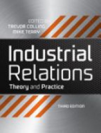 Trevor Colling,Mike Terry - Industrial Relations: Theory and Practice