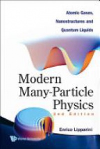 Lipparini E. - Modern Many-particle Physics: Atomic Gases, Nanostructures And Quantum Liquids (2nd Edition)