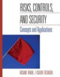 Vasant Raval,Ashok Fichadia - Risks, Controls, and Security: Concepts and Applications