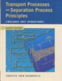 Geankoplis Ch. - Transport Processes and Separation Process Principles: Includes Unit Operations