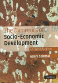 Szirmai - The Dynamics of Socio-Economic Development: An Introduction