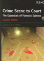 Crime Scence to Court: The Essentials of Forensic Science