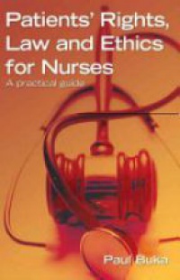 Buka P. - Patients` Rights, Law and Ethics for Nurses