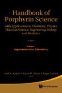 Kadish Karl M,Guilard Roger,Smith Kevin M - Handbook Of Porphyrin Science: With Applications To Chemistry, Physics, Materials Science, Engineering, Biology And Medicine (Volumes 1-5)