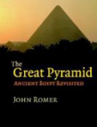 Romer J. - The Great Pyramid: Ancient Egypt Revisited