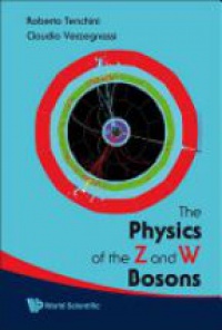 Tenchini R. - Physics Of The Z And W Bosons, The