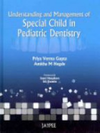 Priya Verma Gupta - Understanding and Management of Special Child in Paediatric Dentistry