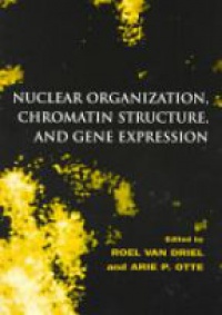 Driel , Roel Van - Nuclear Organization, Chromatin Structure and Gene Expression