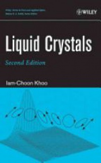 Iam–Choon Khoo - Liquid Crystals: Physical Properties and Nonlinear Optical Phenomena