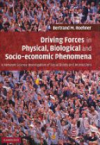 Roehner B. - Driving Forces in Physical Biological and Socio-economic Phenomena: A Network Science Investigation of Social Bonds and Interactions
