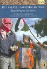 Cordesman A. - The Israel - Palestinian War: Escalating to Nowhere