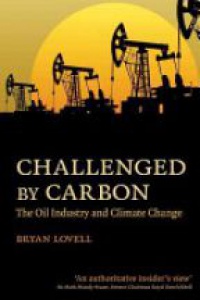 Lovell B. - Challenged by Carbon: The Oil Industry and Climate Change