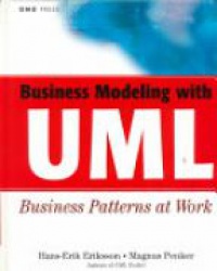 Hans–Erik Eriksson,Magnus Penker - Business Modeling with UML: Business Patterns at Work
