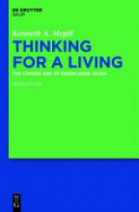 Kenneth A. Megill - Thinking for a Living: The Coming Age of Knowledge Work