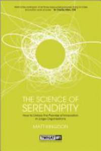 Matt Kingdon - The Science of Serendipity: How to Unlock the Promise of Innovation