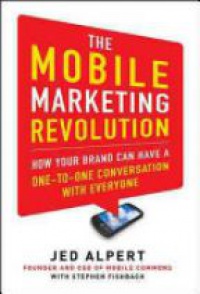 Jed Alpert - The Mobile Marketing Revolution: How Your Brand Can Have a One-to-One Conversation with Everyone