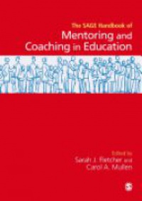 Sarah Fletcher,Carol A Mullen - SAGE Handbook of Mentoring and Coaching in Education