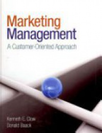 Kenneth E. Clow - Marketing Management: A Customer-Oriented Approach
