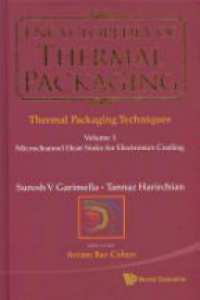  - Encyclopedia Of Thermal Packaging, Set 1: Thermal Packaging Techniques (A 6-volume Set)