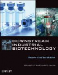 Michael C. Flickinger - Downstream Industrial Biotechnology: Recovery and Purification