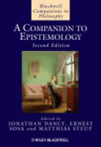 Jonathan Dancy,Ernest Sosa,Matthias Steup - A Companion to Epistemology