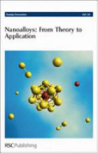  - Nanoalloys: From Theory to Applications: Faraday Discussions No 138