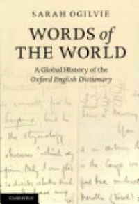 Ogilvie S. - Words of the World: A Global History of the Oxford English Dictionary