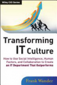 Frank Wander - Transforming IT Culture: How to Use Social Intelligence, Human Factors and Collaboration to Create an IT Department That Outperforms