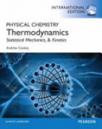 Cooksy A. - Physical Chemisty Thermodynamics Statistical Mechanics & Kinetics