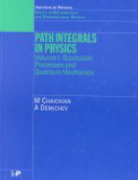 M Chaichian,A Demichev - Path Integrals in Physics: Volume I Stochastic Processes and Quantum Mechanics