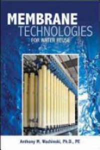 Wachinski A. - MEMBRANE TECHNOLOGIES FOR WATER REUSE