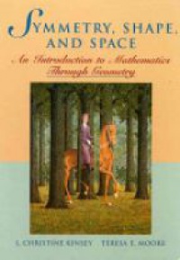 Kinsey L.CH. - Symmetry, Shape, and Space: An Introduction to Mathematics Through Geometry