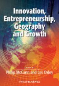 Philip McCann,Les Oxley - Innovation, Entrepreneurship, Geography and Growth