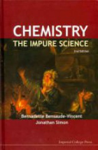 Bensaude-vincent Bernadette,Simon Jonathan - Chemistry: The Impure Science (2nd Edition)