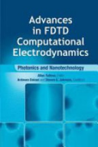 Taflove A. - Advances in FDTD Computational Electrodynamics: Photonics and Nanotechnology