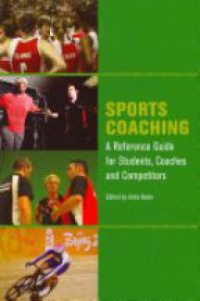 Navin A. - Sports Coaching: A Reference Guide for Students, Coaches and Competitors
