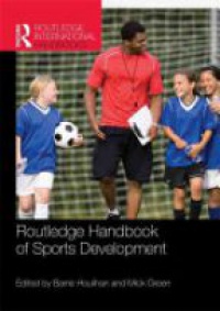 Barrie Houlihan,Mick Green - Routledge Handbook of Sports Development