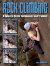 Griffiths J. - Rock Climbing - A Guide to Skills, Techniques and Training