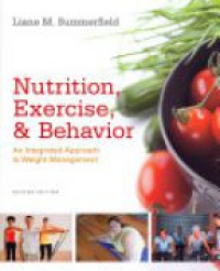 Summerfield L. - Nutrition, Exercise, and Behavior: An Integrated Approach to Weight Management
