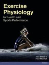 Nick Draper,Helen Marshall - Exercise Physiology: for Health and Sports Performance